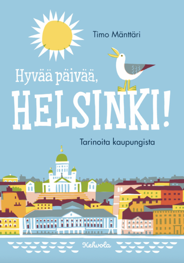 Hei Helsinki. Timo Mänttäri. Kehvola